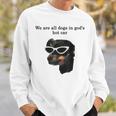 We Are All Dogs In God's Hot Car Sweatshirt Gifts for Him