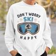 Dont Worry Ski Happy Slogan Skiing Sweatshirt Geschenke für Ihn