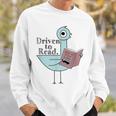 Driven To Read Pigeon Library Reading Books Readers Sweatshirt Gifts for Him