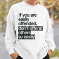 Easily Offended Wise Quote Sweatshirt Gifts for Him