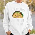 Feed Me Tacos And Tell Me I'm Pretty Tacos Sweatshirt Gifts for Him