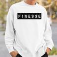 Finesse Finesse Gear For And Women Sweatshirt Gifts for Him