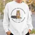 Groundhog Day Quote Respect The Shadow Meteorology Sweatshirt Gifts for Him