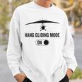 Hang Gliding Mode On Glider Hang Gliding Sweatshirt Gifts for Him