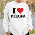 I Heart Pedro First Name I Love Personalized Stuff Sweatshirt Gifts for Him