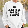 I'm Just Here For The Snacks I Travel Food Lover Sweatshirt Gifts for Him