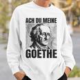 Johann Wolfangon Goethe Saying Ach Du Meine Goethe Sweatshirt Geschenke für Ihn