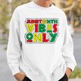 Junenth Vibes Only Celebrate Black History June 19 1865 Sweatshirt Gifts for Him