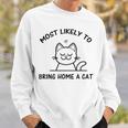 Most Likely To Bring Home A Cat Cat Lover Sweatshirt Gifts for Him