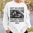 Get In Loser We Are Talking America Back Trump 2024 Sweatshirt Gifts for Him