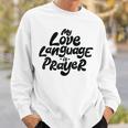 My Love Language Is Prayer Sweatshirt Gifts for Him