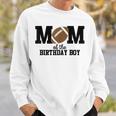 Mom Of The Birthday Boy Football Lover First Birthday Party Sweatshirt Gifts for Him
