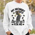 My Mommy Did It And She Did It For Me I Graduate Mother Sweatshirt Gifts for Him