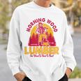 Morning Wood Lumber Our Wood Is Hard To Beat Sweatshirt Gifts for Him