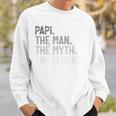Papi The Man The Myth The Legend Father's Day For Grandpa Sweatshirt Gifts for Him