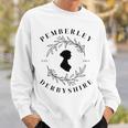 Pemberley Derbyshire 1813 Pride And Prejudice Jane Austen Sweatshirt Gifts for Him