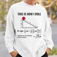 Physicist Physics Velocity Equation This How I Roll Sweatshirt Gifts for Him