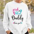 Pink Or Blue Daddy Loves You Gender Reveal Baby Announcement Sweatshirt Gifts for Him