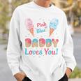 Pink Or Blue Daddy Loves You Ice Cream Gender Reveal Dad Sweatshirt Gifts for Him