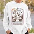 You Are Safe With Me Lgbtq Straight Ally This Human Will Sweatshirt Gifts for Him