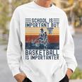 Schule Ist Wichtig Aber Basketball Ist Wichtig Basketball Gray Sweatshirt Geschenke für Ihn