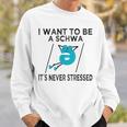 Science Of Reading I Want To Be A Schwa It's Never Stressed Sweatshirt Gifts for Him