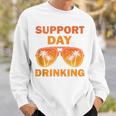 Support Day Drinking Summer Beach Vacation Sweatshirt Gifts for Him