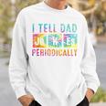 I Tell Dad Jokes Periodically Tie Dye Fathers Day Sweatshirt Gifts for Him