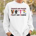 Thoughts And Prayers Vote Policy And Change Equality Rights Sweatshirt Gifts for Him