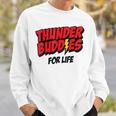 Thunder Buddies For Life Sweatshirt Gifts for Him