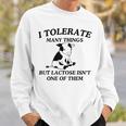 I Tolerate Many Things But Lactose Isn't One Of Them Sweatshirt Gifts for Him