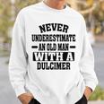 Never Underestimate An Old Man With A Dulcimer Sweatshirt Gifts for Him