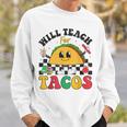 Will Teach For Tacos Lover Cute Cinco De Mayo Teacher Sweatshirt Gifts for Him