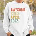 Youth Awesome Since April 2022 Birth Of Birthday 2022 Vintage Sweatshirt Gifts for Him