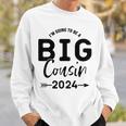 Youth Im Going To Be A Big Cousin 2024 Big Cousin 2024 Sweatshirt Gifts for Him