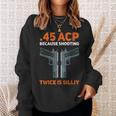 2Nd Amendment Pro Gun Safe 45 Acp 1911 2Nd Amendment Sweatshirt Gifts for Her