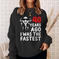 40 Years Ago I Was The Fastest 40Th Birthday Sperm Men Sweatshirt Gifts for Her