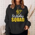 90Th Happy Birthday Squad Party Bday Family Group Reunion Sweatshirt Gifts for Her
