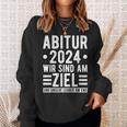 Abitur 2024 Wir Sind Am Ziel Prüfung Bestanden Abi 2024 Sweatshirt Geschenke für Sie