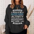 Activity Assistant Activities Professional Week Sweatshirt Gifts for Her