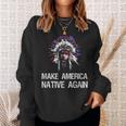 Anti Trump Native Indian Make America Native Again Sweatshirt Gifts for Her