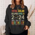 April 8 2024 Total Solar Eclipse And Yes It’S My Birthday Sweatshirt Gifts for Her