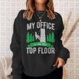 Arborist Logger Tree Surgeon My Office Is The Top Floor Pullover Sweatshirt Gifts for Her