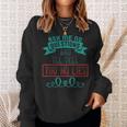 Ask Me No Questions And I'll Tell You No Lies Apparel Sweatshirt Gifts for Her