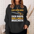 Aus Dem Weg Der Papa Will Holz Lumberjack Sayings Sweatshirt Geschenke für Sie