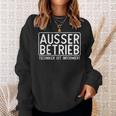 Ausser Berieb Techniker Ist Informiert Sweatshirt Geschenke für Sie