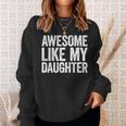 Awesome Like My Daughter Dad Fathers Day Sweatshirt Gifts for Her