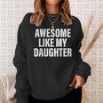 Awesome Like My Daughter Mothers Fathers Day Mom Dad Sweatshirt Gifts for Her