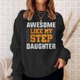 Awesome Like My Step Daughter Step Dad Father's Day Sweatshirt Gifts for Her