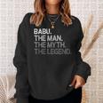Babu The Man The Myth The Legend Sweatshirt Gifts for Her